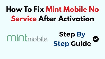 How To Fix Mint Mobile No Service After Activation