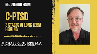 Recovering From Complex PTSD -  3 Stages of Long Term Healing