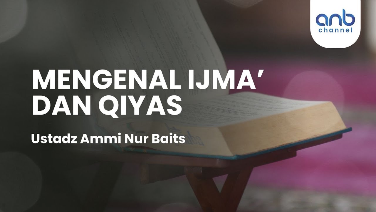 Mengenal Ijma' Qiyas | Ustadz Ammi Nur Baits