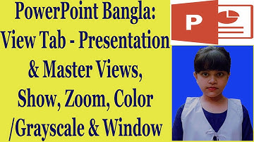 PowerPoint Bangla: View Tab - Presentation & Master Views, Show, Zoom, Color/Grayscale & Window