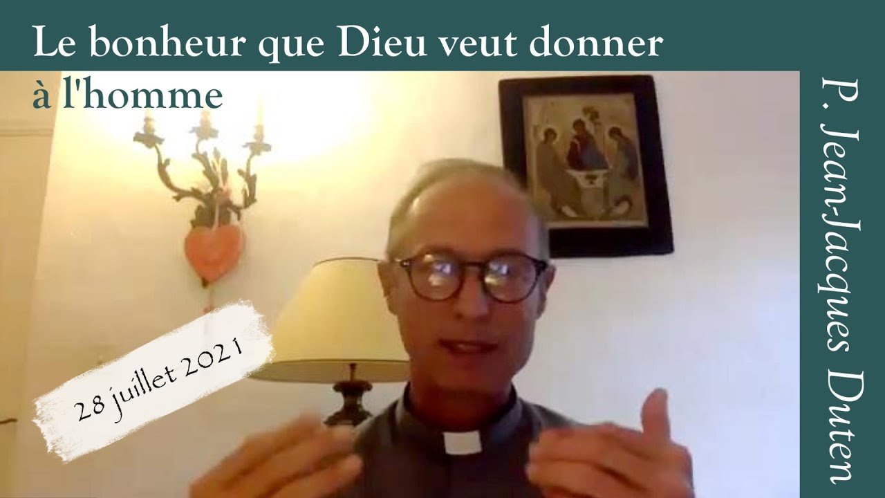 P. J.-J. Duten - Le bonheur que Dieu veut donner à l'homme  - Cénacle Zoom - 28.07.2021
