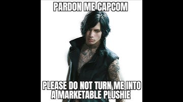 No capcom! Please do not turn me into a marketable plushie (V)