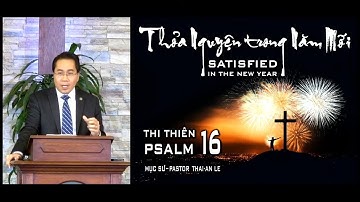 THỎA NGUYỆN TRONG NĂM MỚI (Thi Thiên 16) || Mục sư  Lê Hoàng Thái An