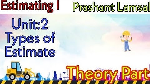 Theory of Estimate | Unit:2 | Estimating and Costing | CTEVT | Prashant YT | 4th sem |