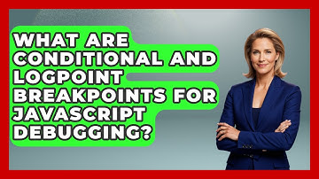 What Are Conditional And Logpoint Breakpoints For JavaScript Debugging? - JavaScript Toolkit