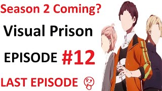 Visual Prison Episode 12 Last Episode 🤔 | Season 2 Coming?