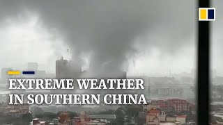 Tornado and waterspout wreak havoc in southern China