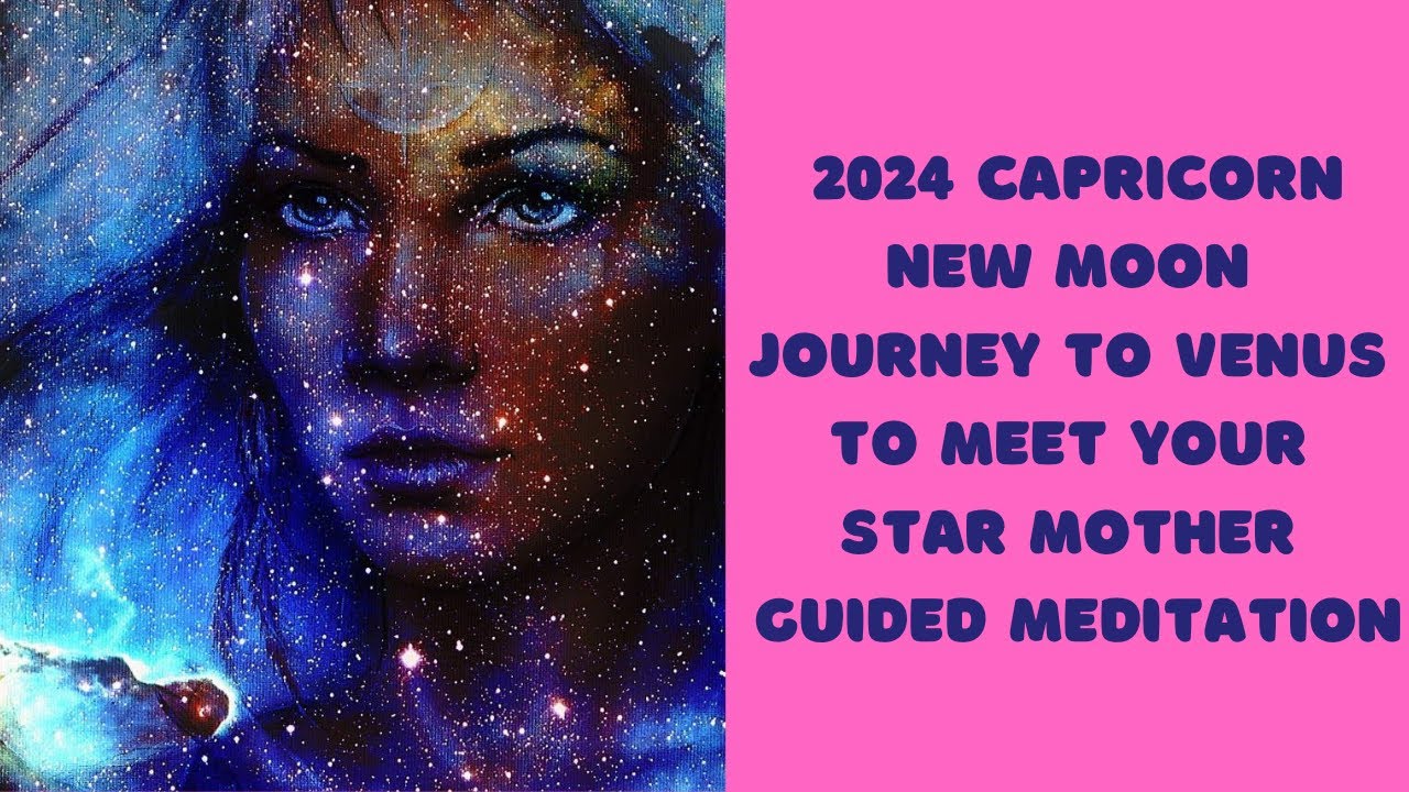 NEW MOON IN CAPRICORN 2024 GUIDED MEDITATION - YouTube