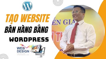 Hướng dẫn tạo Website BÁN HÀNG Wordpress |Thiết kế Website WordPress chi tiết