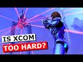 Is XCOM 2 Too Hard? (Is Dark Souls Too Hard?)