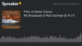 Re Broadcast of Rick Sachsel Sr R I P