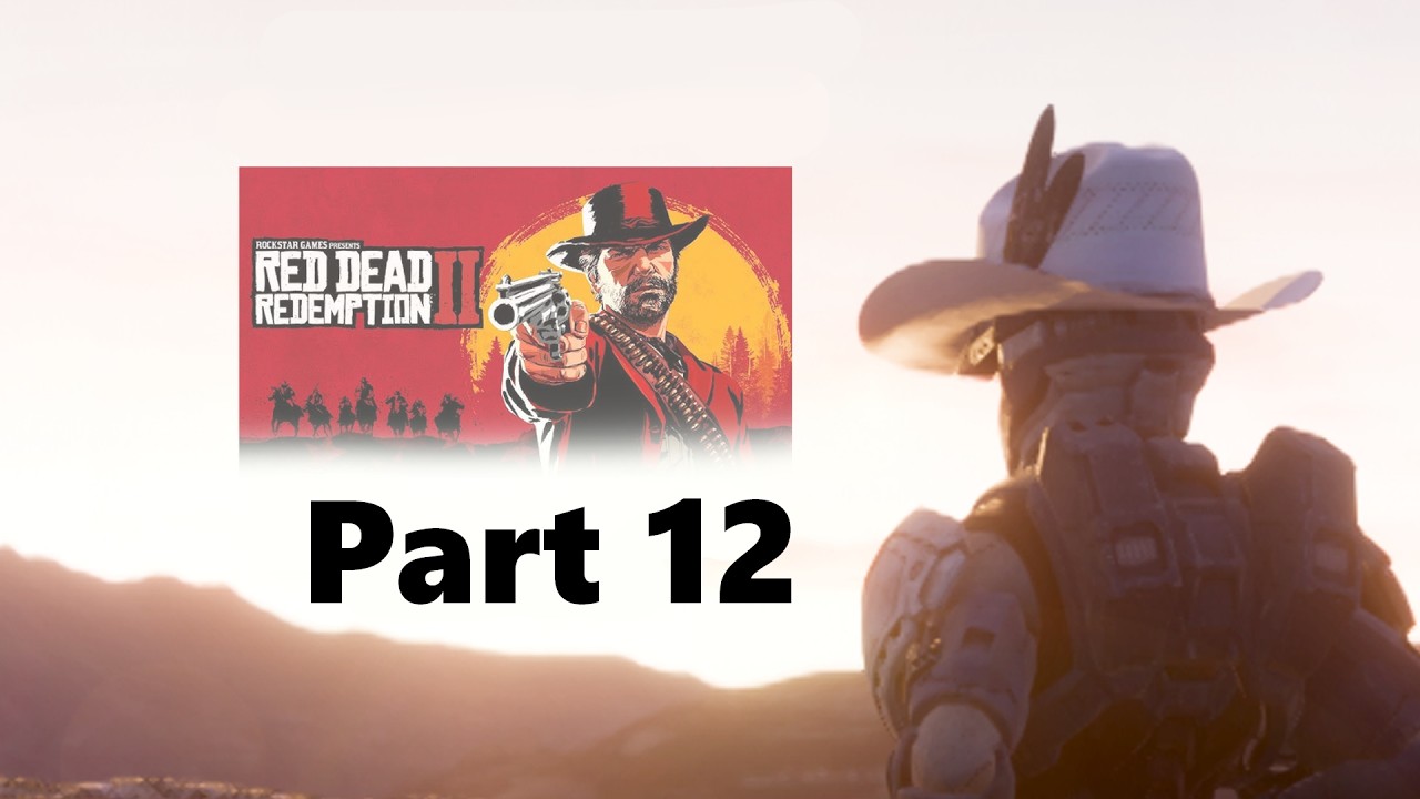 First time playing Red Dead Redemption 2 Part 12