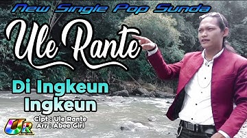 DI INGKEUN INGKEUN - ULE RANTE ( OFFICIAL MUSIK VIDEO SUNDA )