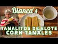 Blanca&#39;s Tamalitos de Elote | Corn Tamales | CC: English &amp; Español