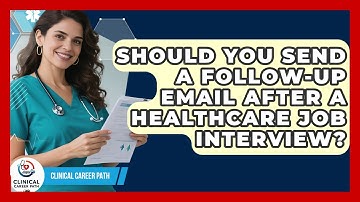 Should You Send A Follow-up Email After A Healthcare Job Interview? - Clinical Career Path