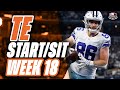 2021 Fantasy Football - MUST Start or Sit Week 18 Tight Ends - Every Match Up!!!