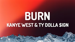 ¥$ Kanye West \& Ty Dolla $ign  - BURN [Official Lyric Video | NEW LEAK | VULTURES]