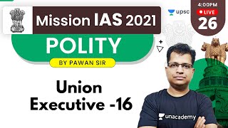Mission IAS 2021 | Polity by Pawan Sir | Union Executive -16