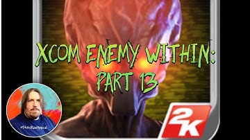 SKITZ PLAYZ XCOM: ENEMY WITHIN |EPISODE 13| LETS PLAY!