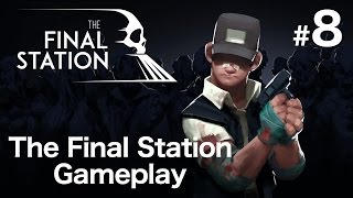 The Final Station Gameplay Part 8 (1080p) - Let's Play The Final Station - No Commentary