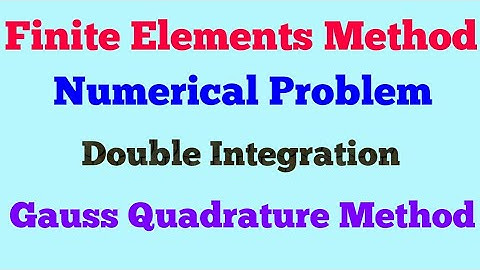 FEM Problem of Double Integration by exact and Gauss quadrature method