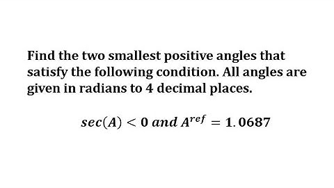 Find Smallest Positive Angles Given Sign of Secant and Reference Angle