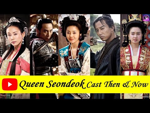 Queen Seondeok Cast Then And Now 2022 | Topfamous