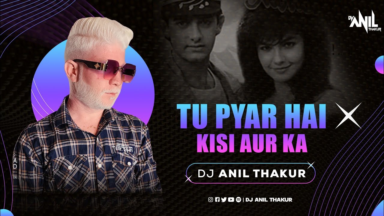 Tu Pyar Hai Kisi Aur Ka  Remix Dj Anil Thakur Kumar Sanu Anuradha Paudwal  Mix 2K23
