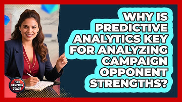 Why Is Predictive Analytics Key For Analyzing Campaign Opponent Strengths? - Your Campaign Coach