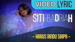 Siti Badriah - Harus Rindu Siapa (Official Video Lyrics NAGASWARA) #lirik  - Durasi: 3:52. 