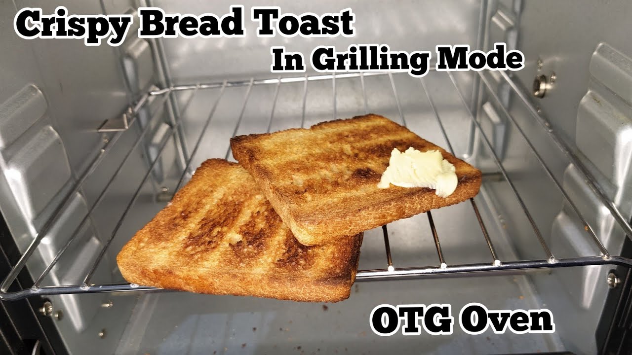 Crispy Grill Bread Toast In Otg Oven || Bread Toast In Grilling Mode In Morphy Richards Otg Oven - Youtube
