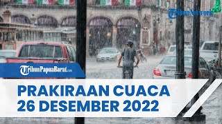 Prakiraan Cuaca Senin 26 Desember 2022, Waspada Cuaca Ekstrem 23 Wilayah