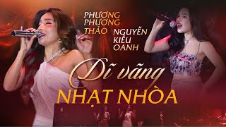 Dĩ Vãng Nhạt Nhòa - Nguyễn Kiều Oanh ft @PhuongPhuongThaoOfficial | LIVE PERFORMANCE