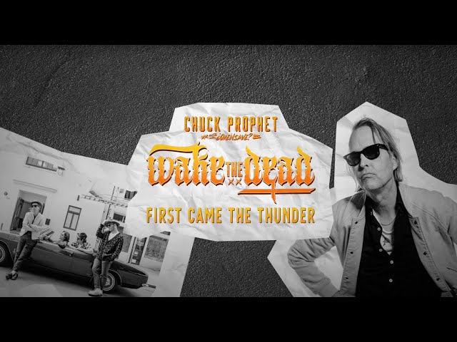 Chuck Prophet - First Came the Thunder (feat. ¿Qiensave?)