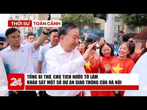 Daily News Roundup 10/10: General Secretary and President To Lam inspects several Hanoi transport...