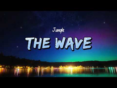 Jungle - The Wave (Lyrics)