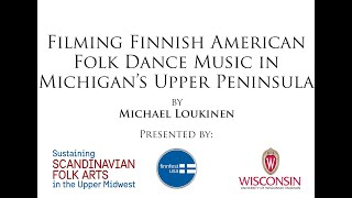 Filming Finnish American Folk Dance Music in Michigan's Upper Peninsula