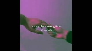 alea gabrielle - wrong place, wrong time