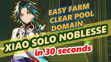 EASY FARM CLEAR POOL  / XIAO SOLO NOBLESSE DOMAIN - Genshin Impact