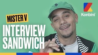 Mister V - Trop de sauce Biggy dans mon sandwich | Interview Sandwich | Konbini