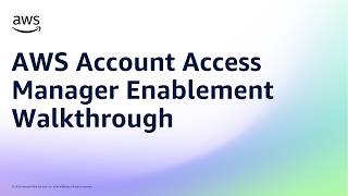 AWS Account Access Manager Enablement Walkthrough | Amazon Web Services