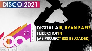 Ryan Paris, Digital Air - I Like Chopin (Ms Project 80S Reloaded Edit)