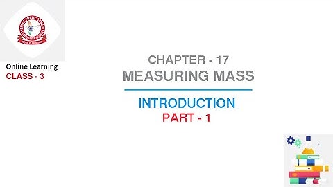 Class 3  Maths : Chapter - 17  Measuring Mass | Part - 1 | Introduction