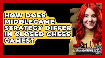 How Does Middlegame Strategy Differ In Closed Chess Games? - The Board Game Xpert
