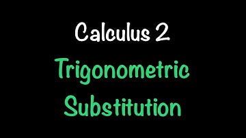 Calculus 2: Trigonometric Substitution (Video #3)