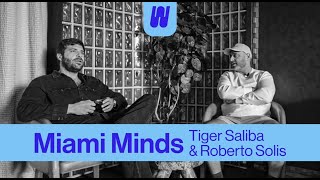 Celebrity What's Good Miami Minds Interview: Tiger Saliba & Bonus Guest Roberto Solis Wealth
