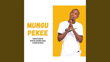 Mungu Pekee (feat. Steve Mang'ana, Chris Bizoo)