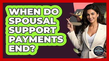 When Do Spousal Support Payments End?