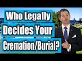 How to Know if You'll Get Buried or Cremated. Who Decides?