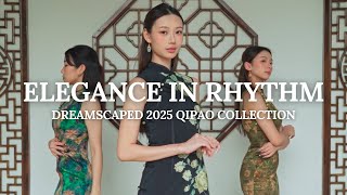 Elegance In Rhythm Dreamscapeds 2025 Qipao Collection Campaign Video